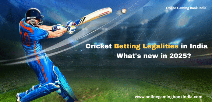 Cricket Betting Legalities in India What's new in 2025?
