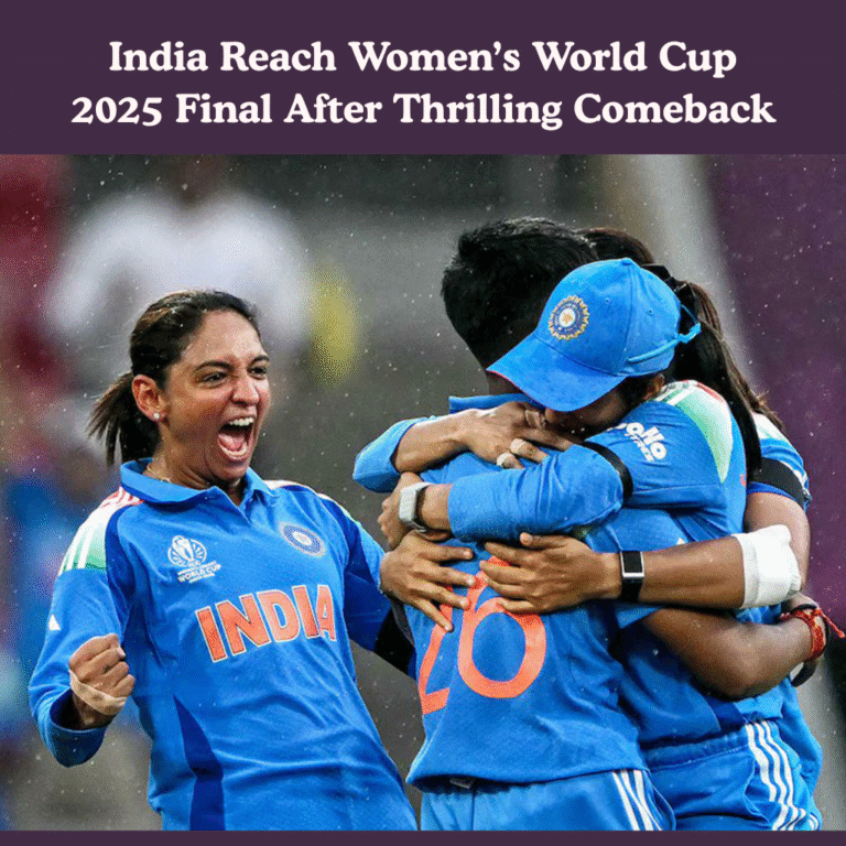 India Reach Women’s World Cup 2025 Final After Thrilling Comeback
