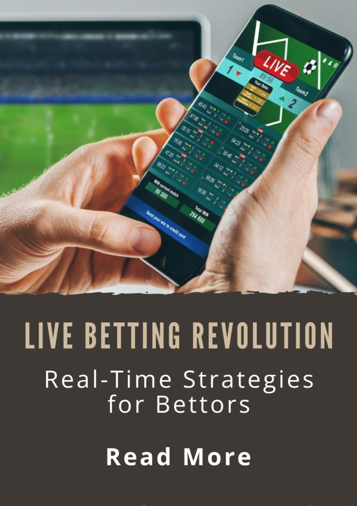 The Live Betting Revolution: Real-Time Strategies for Bettors