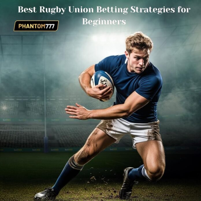 Best Rugby Union Betting Strategies for Beginners