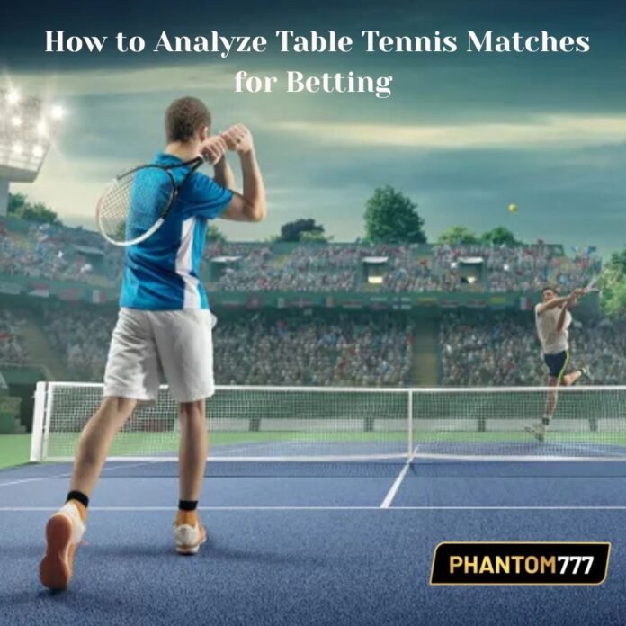 _How to Analyze Table Tennis Matches for Betting How to Analyze Table Tennis Matches for Betting