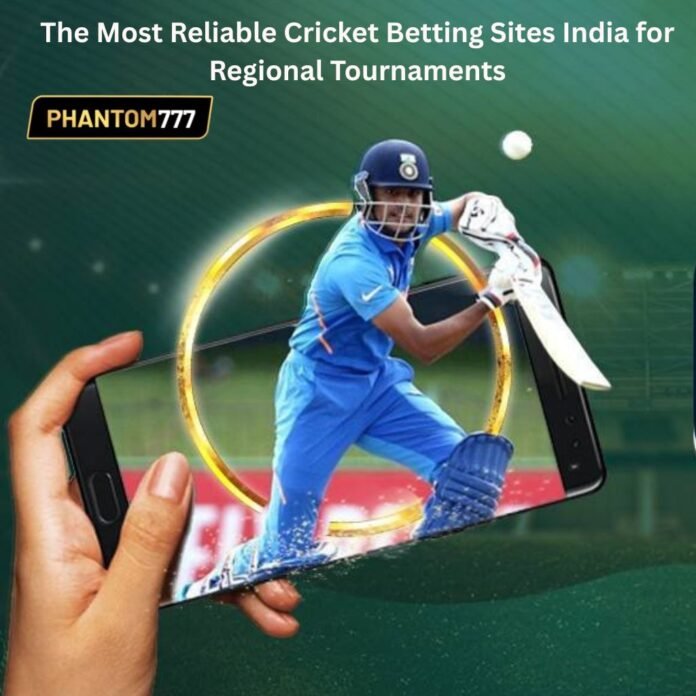 The Most Reliable Cricket Betting Sites India for Regional Tournaments