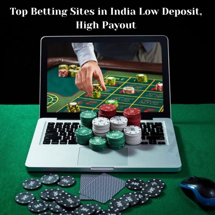 Top Betting Sites in India – Low Deposit, High Payout