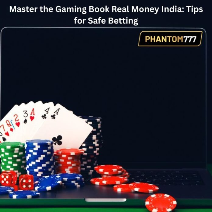 Master the Gaming Book Real Money India Tips for Safe Betting Master the Gaming Book Real Money India: Tips for Safe Betting