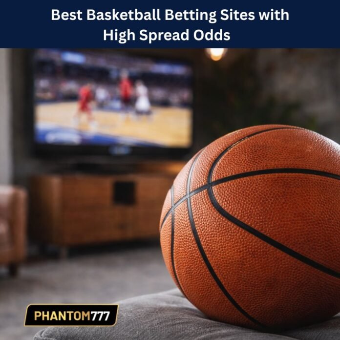 Best Basketball Betting Sites with High Spread Odds Best Basketball Betting Sites with High Spread Odds