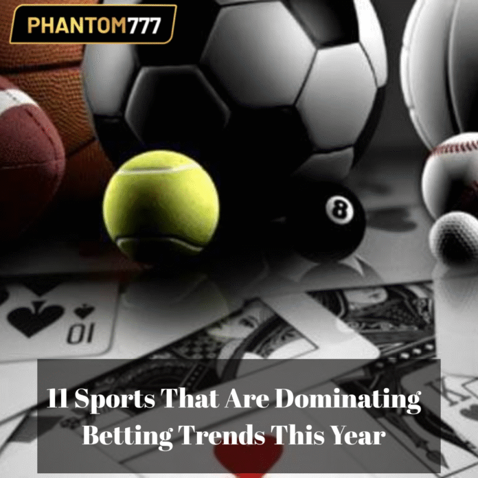11 Sports That Are Dominating Betting Trends This Year