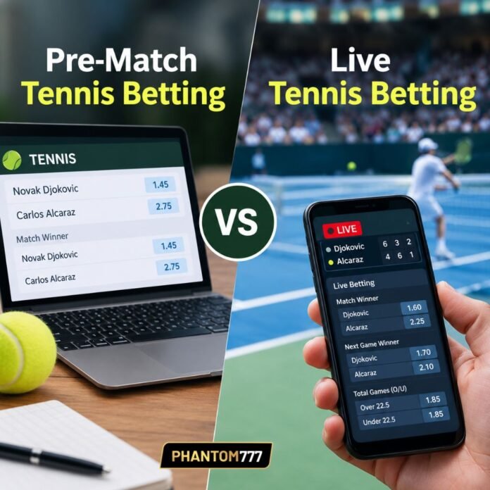 Pre-Match vs Live Tennis Betting What to Know